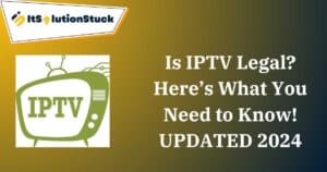 Is IPTV Legal? Here’s What You Need to Know! UPDATED 2024