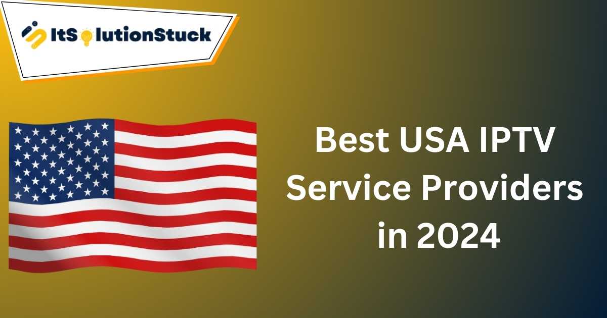 Best USA IPTV Service Providers in 2024